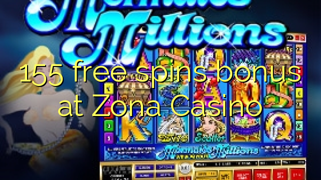 Zona Casino的155免费旋转奖金