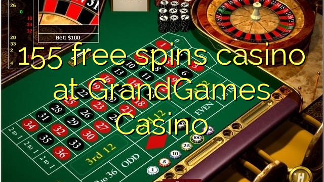 155 free spins casino at GrandGames Casino