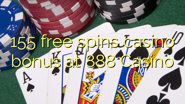 155 senza spins Bonus Casinò à 888 Casino