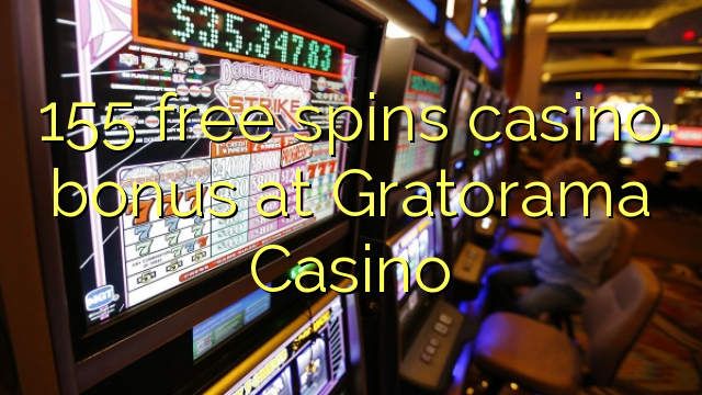 155 free spins casino bonus at Gratorama Casino