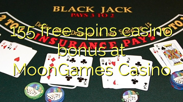 155 free spins casino bonus at MoonGames Casino