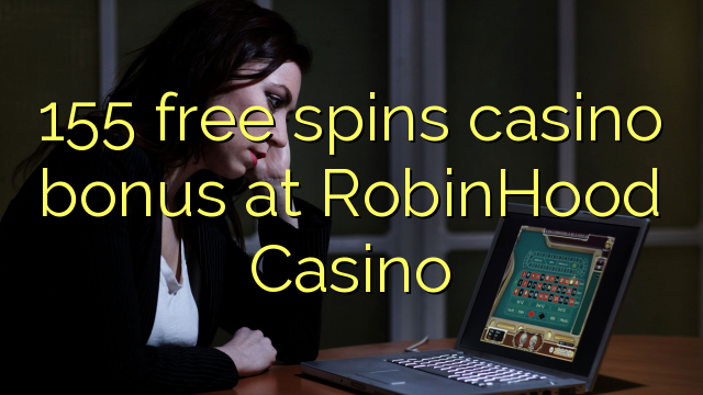 155 free spins casino bonus at RobinHood Casino