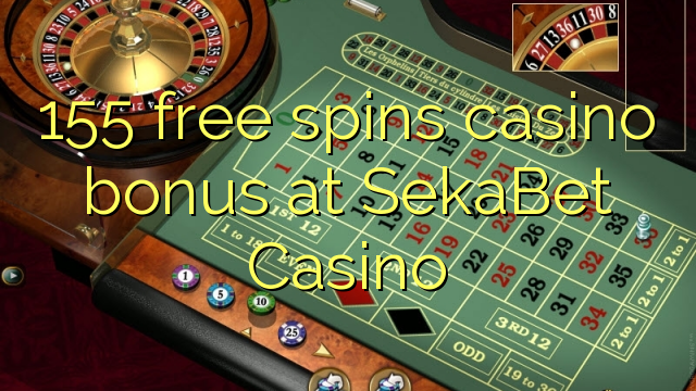 155 free spins casino bonus at SekaBet Casino