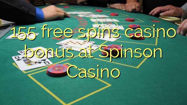 155 free spins casino bonus at Spinson Casino