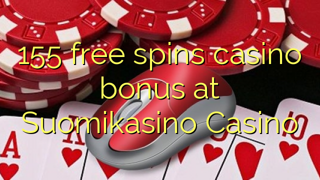 155 free spins casino bonus at Suomikasino Casino