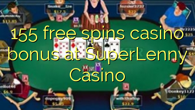 155 libera turnadas kazino bonus ĉe SuperLenny Kazino