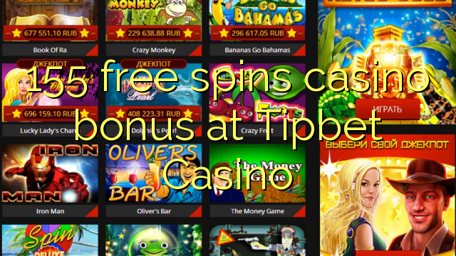 155 free spins casino bonus at Tipbet Casino