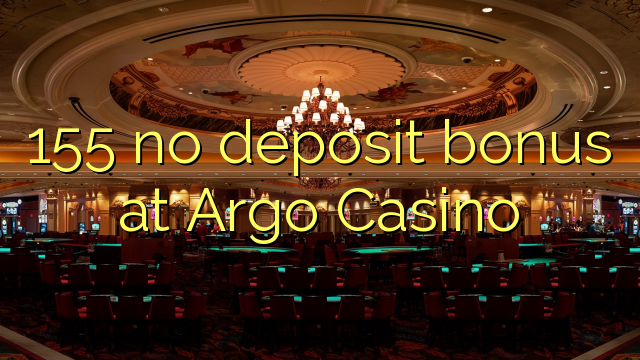 155 no deposit bonus at Argo  Casino