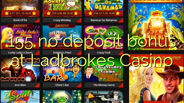 155 no deposit bonus at Ladbrokes Casino