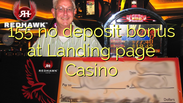 155 no deposit bonus at Landing page Casino