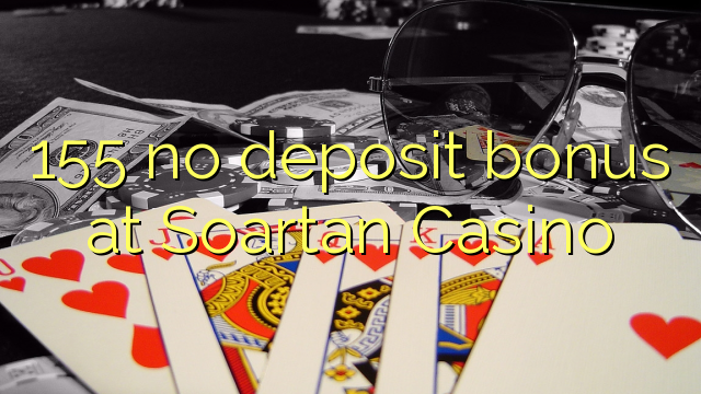 155 no deposit bonus at Soartan Casino