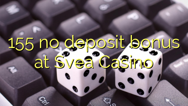 155 no deposit bonus at Svea  Casino