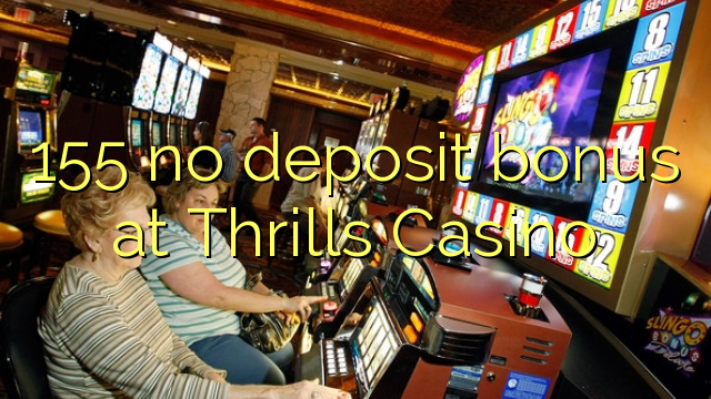 Thrills Casino的155无存款奖金
