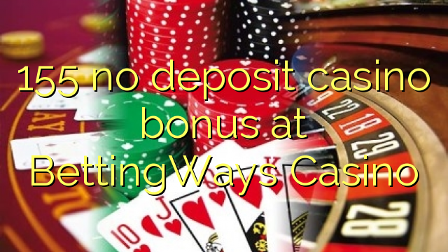 155 no deposit casino bonus at BettingWays Casino