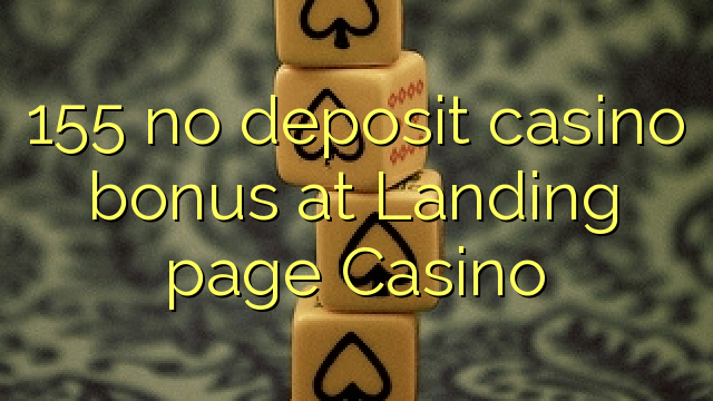 155 no deposit casino bonus at Landing page Casino