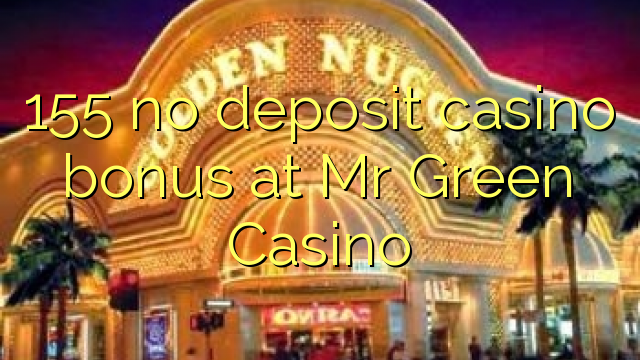 155 non engade bonos de casino no Mr Green Casino