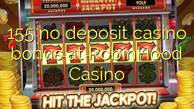 155 no deposit casino bonus at RobinHood Casino