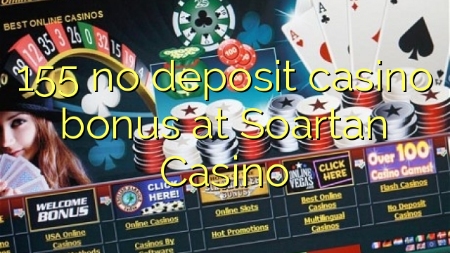 155 ບໍ່ມີຄາສິໂນເງິນຝາກຢູ່ Soartan Casino