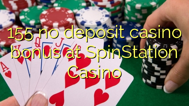 155 ùn Bonus Casinò accontu à SpinStation Casino