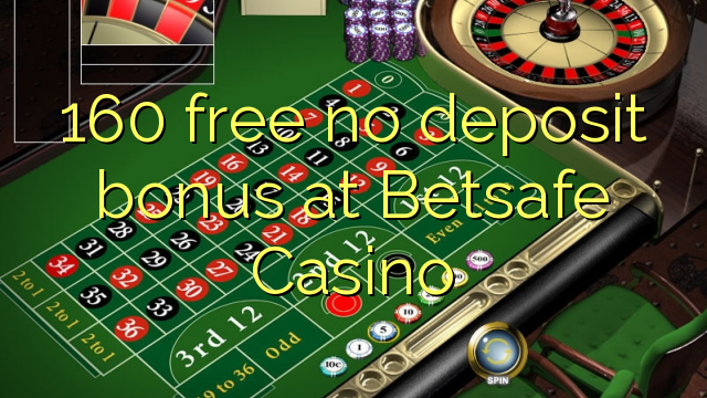 160 free no deposit bonus at Betsafe Casino