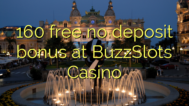 160 free no deposit bonus at BuzzSlots Casino