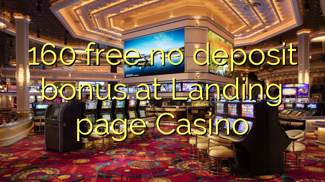 160 free no deposit bonus at Landing page Casino