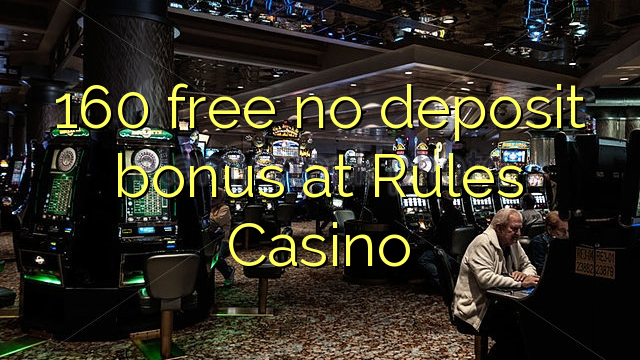 160 frigöra ingen insättningsbonus på Regler Casino