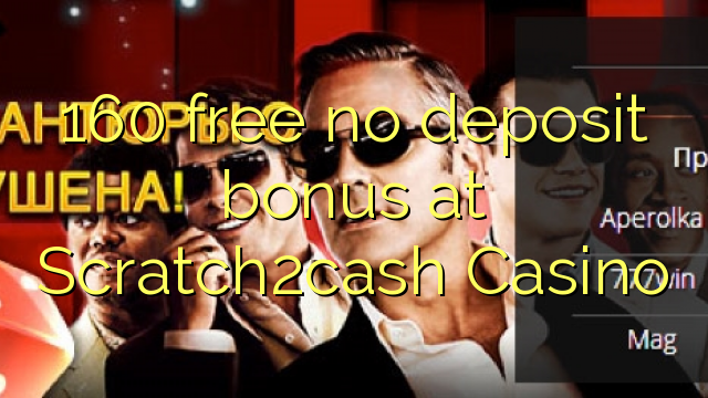 160 free no deposit bonus at Scratch2cash Casino