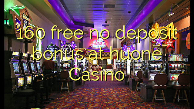 160 free no deposit bonus at huone Casino