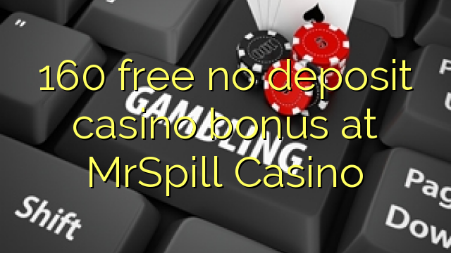 160 gratis no deposit casino bonus bij MrSpill Casino