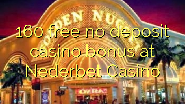 160 free no deposit casino bonus at Nederbet  Casino