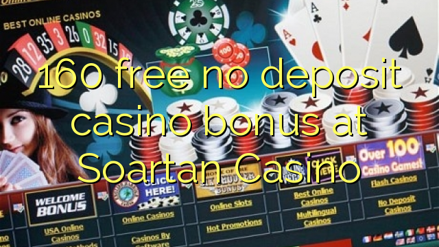 160 free no deposit casino bonus at Soartan Casino