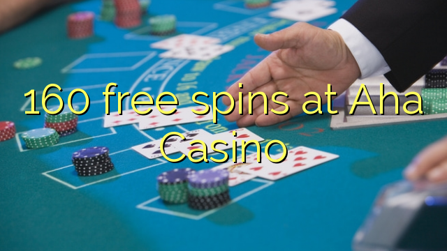 160 free spins at Aha  Casino