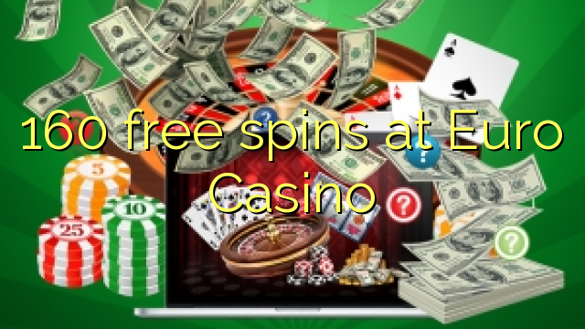 160 free spins at Euro Casino