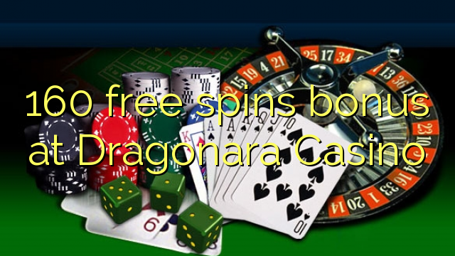 160 b'xejn spins bonus fuq Dragonara Casino