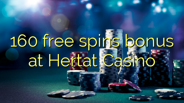 160 free spins bonus at Hertat Casino