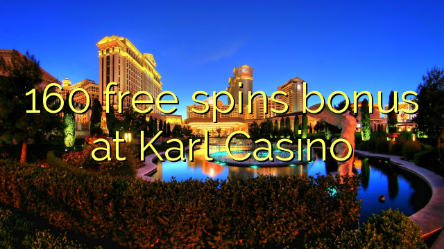 160 free spins bonus at Karl Casino