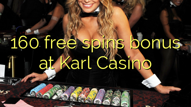 160 free spins bonus at Karl Casino