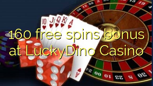 160 free spins bonus at LuckyDino Casino