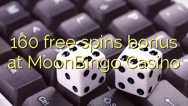 160 free spins bonus at MoonBingo Casino