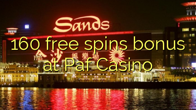 160 безкоштовних спинив бонус в казино Paf