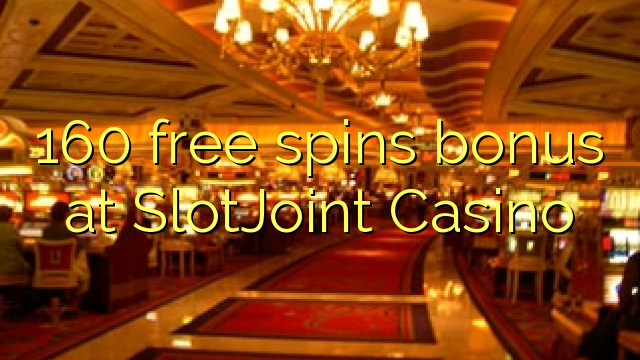 160 besplatno okreće bonus u SlotJoint Casinou