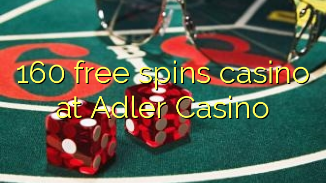 160 free spins casino at Adler Casino