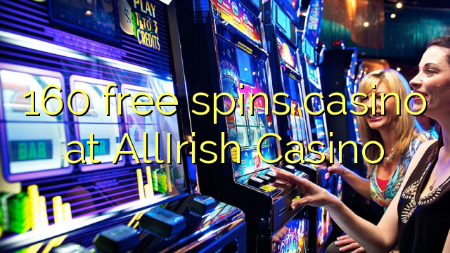 160 free spins casino at AllIrish Casino