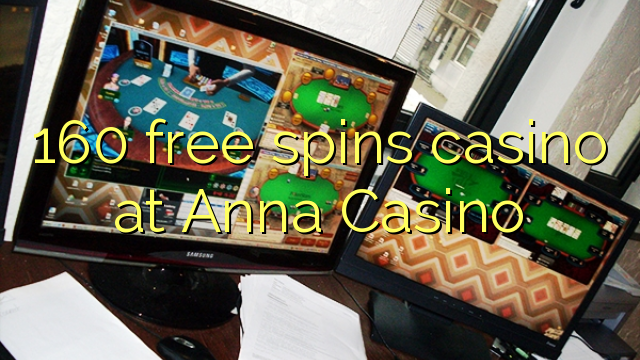 160 free spins casino at Anna Casino