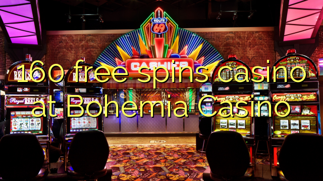 160 free spins casino at Bohemia Casino