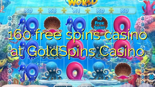 160 free spins casino at GoldSpins Casino