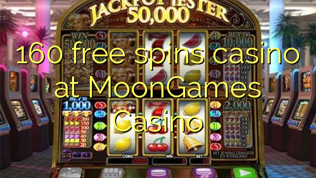 160 free spins casino at MoonGames Casino