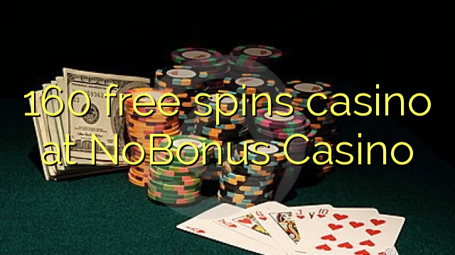 160 free spins casino at NoBonus  Casino