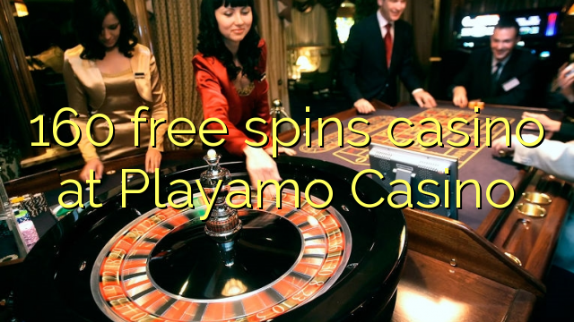 160 gira gratis casino al Playamo Casino